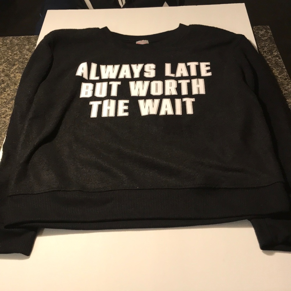 Brand new sweat shirt fun wording!